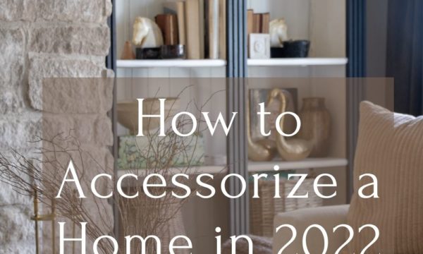 How-to-Accessorize-a-Home-in-2022 How-to-Accessorize-a-Home-in-2022