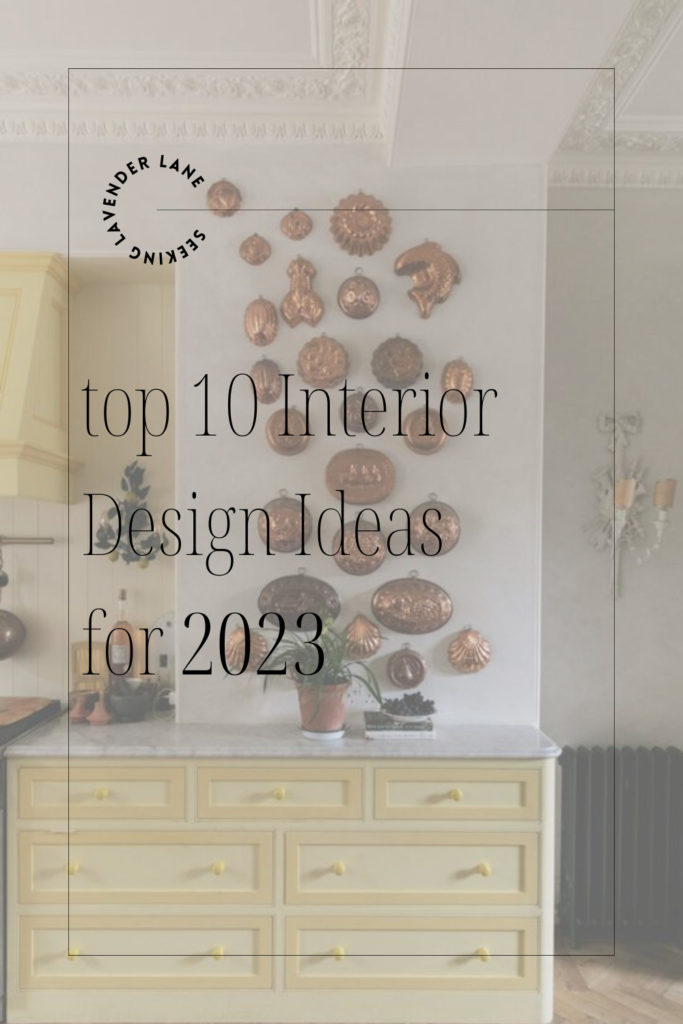 top-10-Interior-Design-Ideas-for-2023 - Seeking Lavender Lane
